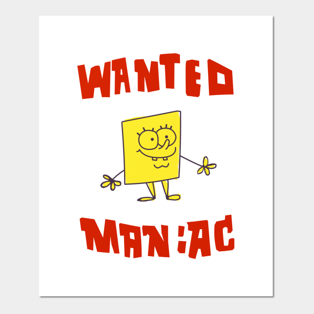 SpongeBob SquarePants Classic Wanted Maniac Spongebob Posters and